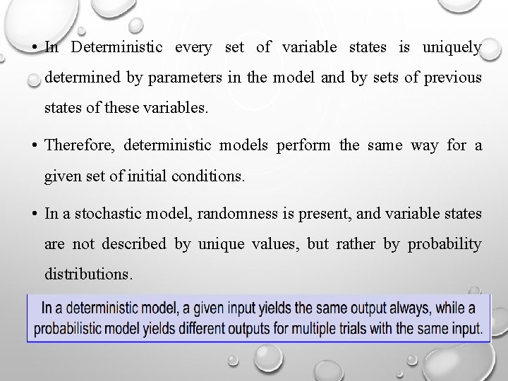  • In Deterministic every set of variable states is uniquely determined by parameters