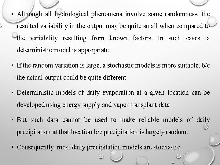  • Although all hydrological phenomena involve some randomness, the resulted variability in the
