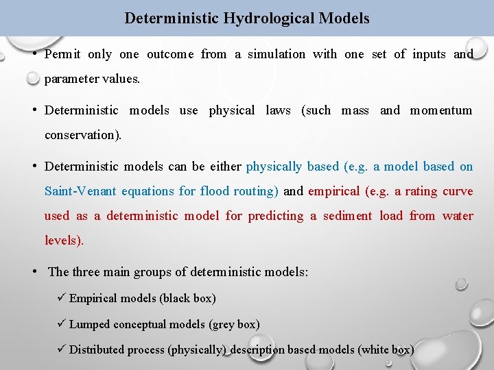 Deterministic Hydrological Models • Permit only one outcome from a simulation with one set