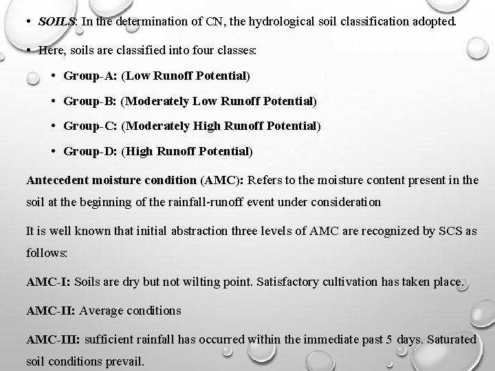  • SOILS: In the determination of CN, the hydrological soil classification adopted. •