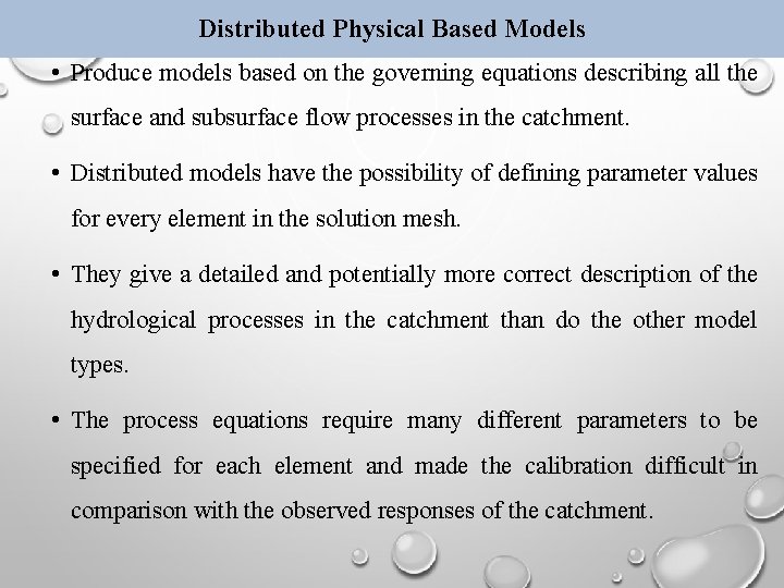 Distributed Physical Based Models • Produce models based on the governing equations describing all
