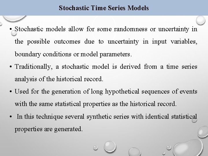 Stochastic Time Series Models • Stochastic models allow for some randomness or uncertainty in