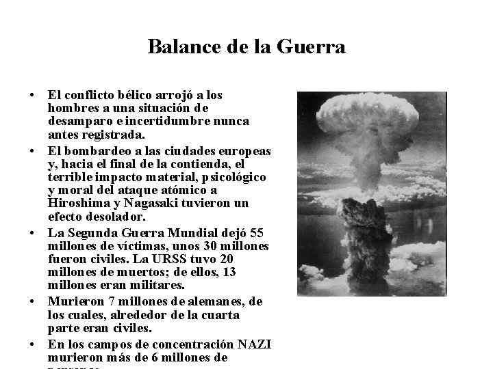 Balance de la Guerra • El conflicto bélico arrojó a los hombres a una