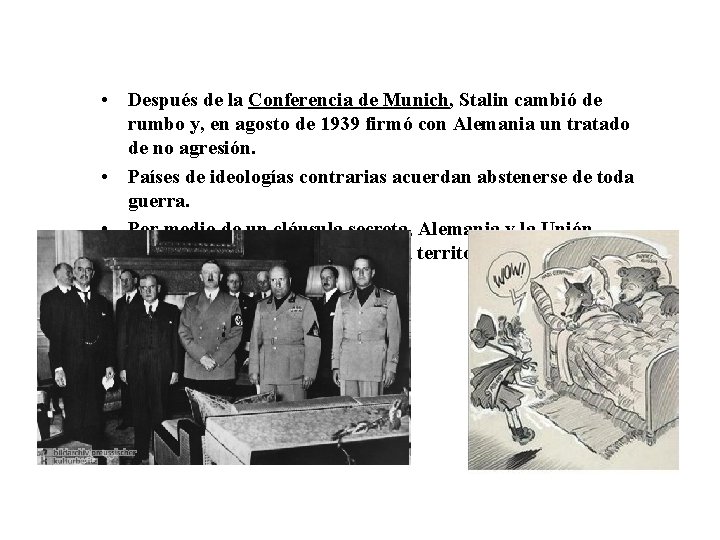  • Después de la Conferencia de Munich, Stalin cambió de rumbo y, en