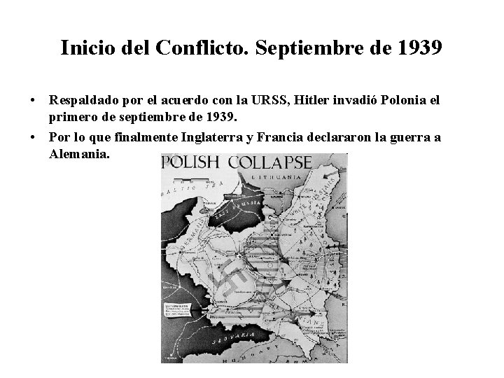 Inicio del Conflicto. Septiembre de 1939 • Respaldado por el acuerdo con la URSS,