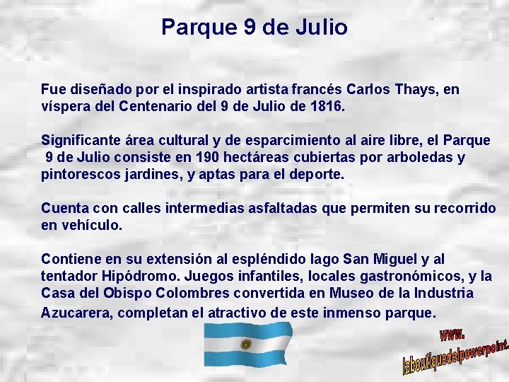 Parque 9 de Julio Fue diseñado por el inspirado artista francés Carlos Thays, en