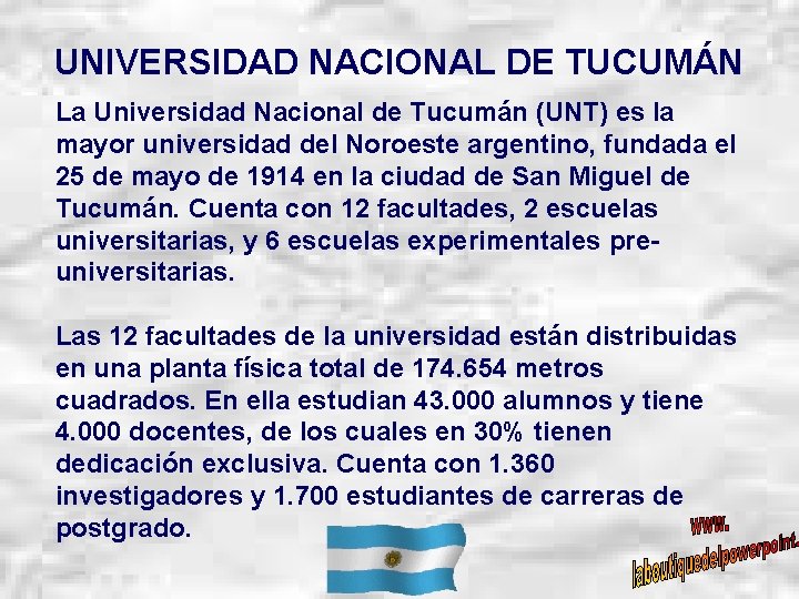 UNIVERSIDAD NACIONAL DE TUCUMÁN La Universidad Nacional de Tucumán (UNT) es la mayor universidad