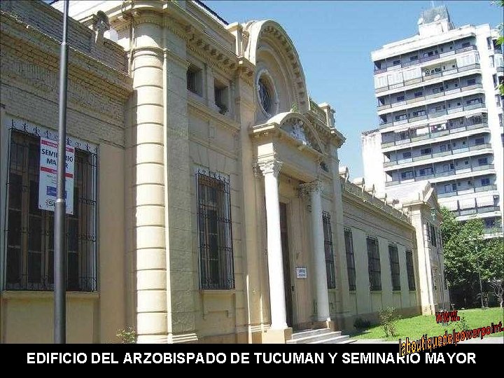 EDIFICIO DEL ARZOBISPADO DE TUCUMAN Y SEMINARIO MAYOR 