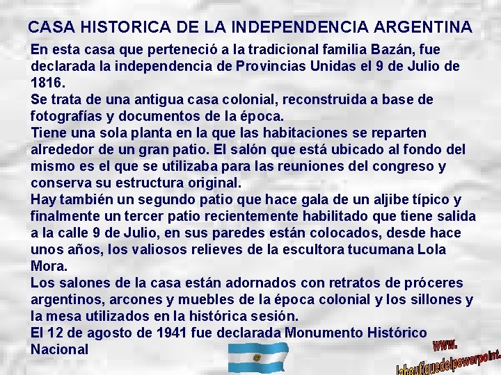 CASA HISTORICA DE LA INDEPENDENCIA ARGENTINA En esta casa que perteneció a la tradicional