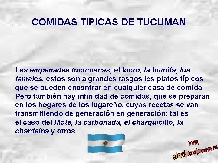 COMIDAS TIPICAS DE TUCUMAN Las empanadas tucumanas, el locro, la humita, los tamales, estos