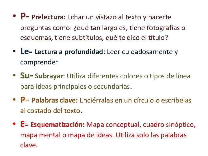  • P= Prelectura: Echar un vistazo al texto y hacerte preguntas como: ¿qué