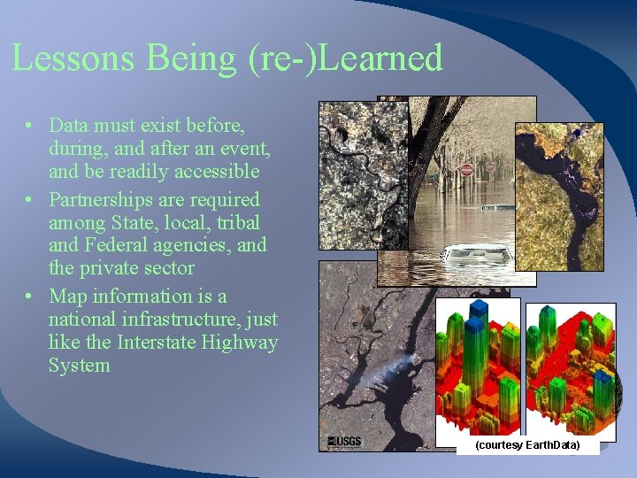 Lessons Being (re-)Learned • Data must exist before, during, and after an event, and