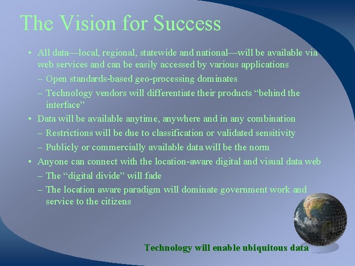 The Vision for Success • All data—local, regional, statewide and national—will be available via