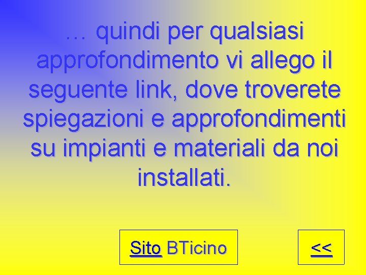 … quindi per qualsiasi approfondimento vi allego il seguente link, dove troverete spiegazioni e