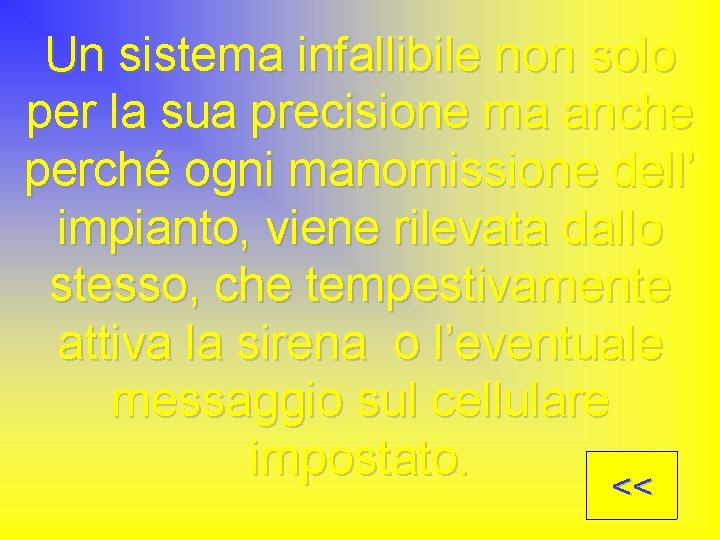 Un sistema infallibile non solo per la sua precisione ma anche perché ogni manomissione