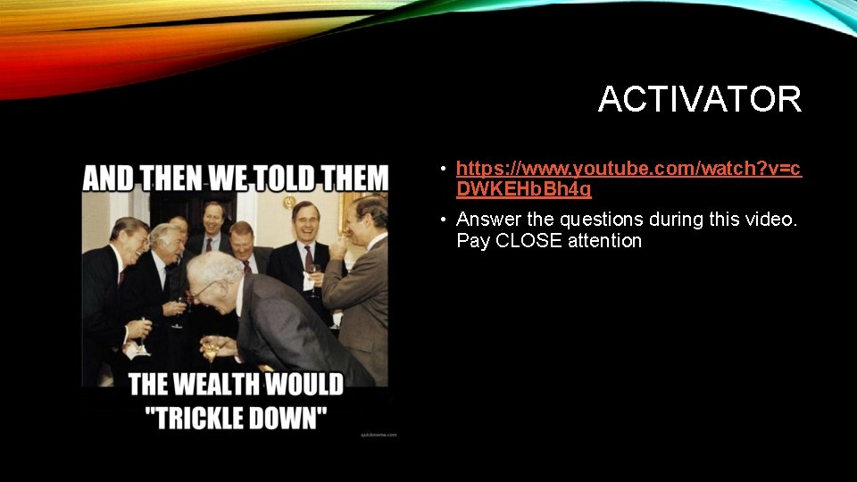 ACTIVATOR • https: //www. youtube. com/watch? v=c DWKEHb. Bh 4 g • Answer the