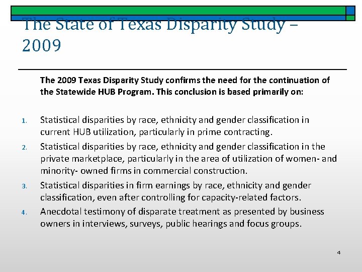 The State of Texas Disparity Study – 2009 The 2009 Texas Disparity Study confirms