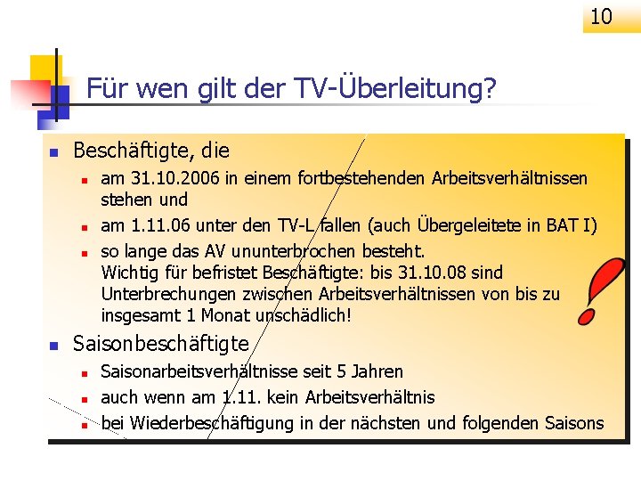 10 Für wen gilt der TV-Überleitung? n Beschäftigte, die n n am 31. 10.