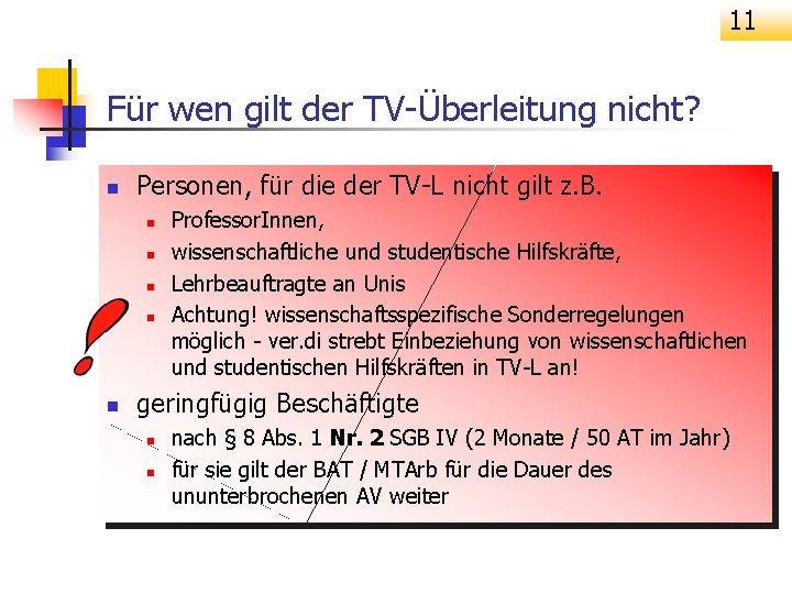 11 Für wen gilt der TV-Überleitung nicht? n Personen, für die der TV-L nicht