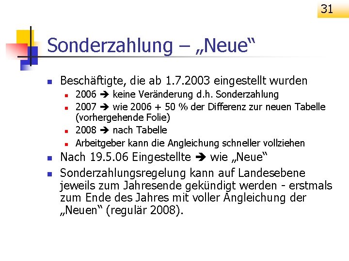 31 Sonderzahlung – „Neue“ n Beschäftigte, die ab 1. 7. 2003 eingestellt wurden n