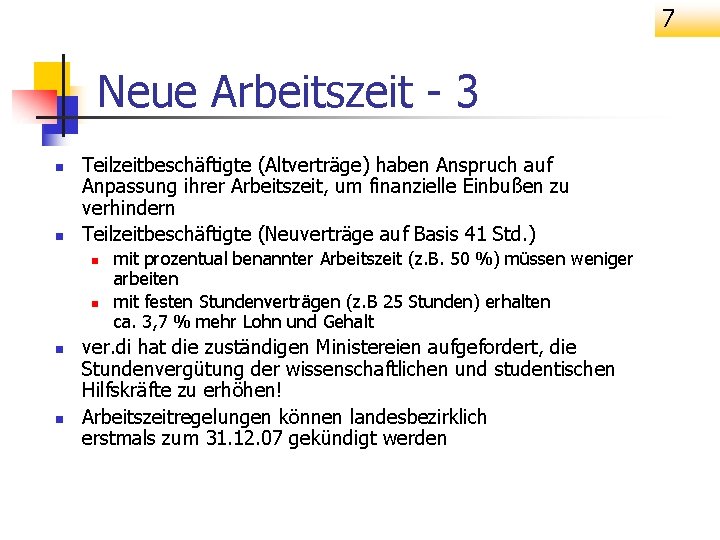 7 Neue Arbeitszeit - 3 n n Teilzeitbeschäftigte (Altverträge) haben Anspruch auf Anpassung ihrer