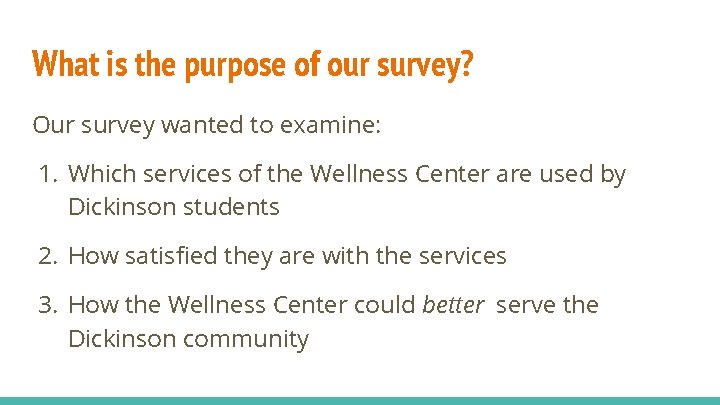 What is the purpose of our survey? Our survey wanted to examine: 1. Which
