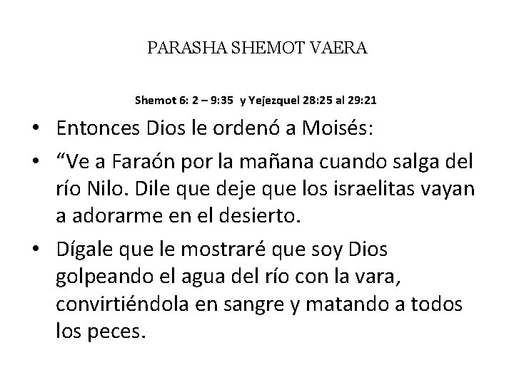 PARASHA SHEMOT VAERA Shemot 6: 2 – 9: 35 y Yejezquel 28: 25 al