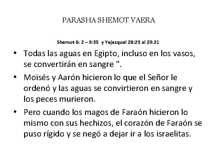 PARASHA SHEMOT VAERA Shemot 6: 2 – 9: 35 y Yejezquel 28: 25 al