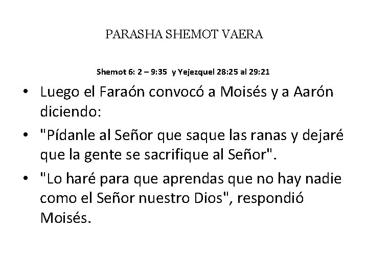 PARASHA SHEMOT VAERA Shemot 6: 2 – 9: 35 y Yejezquel 28: 25 al