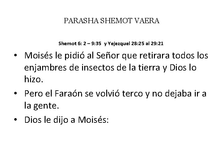 PARASHA SHEMOT VAERA Shemot 6: 2 – 9: 35 y Yejezquel 28: 25 al