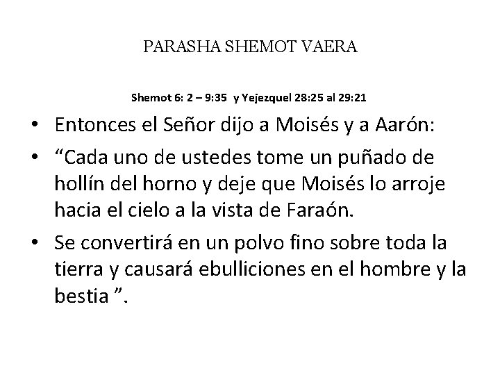 PARASHA SHEMOT VAERA Shemot 6: 2 – 9: 35 y Yejezquel 28: 25 al