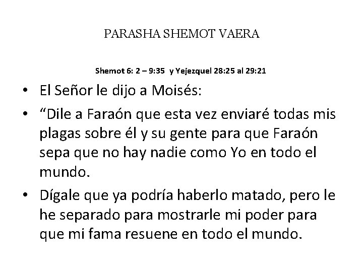 PARASHA SHEMOT VAERA Shemot 6: 2 – 9: 35 y Yejezquel 28: 25 al