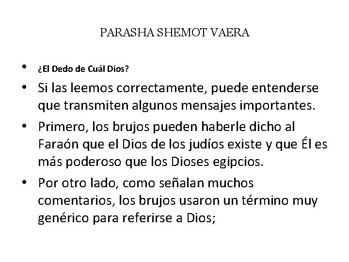 PARASHA SHEMOT VAERA • ¿El Dedo de Cuál Dios? • Si las leemos correctamente,