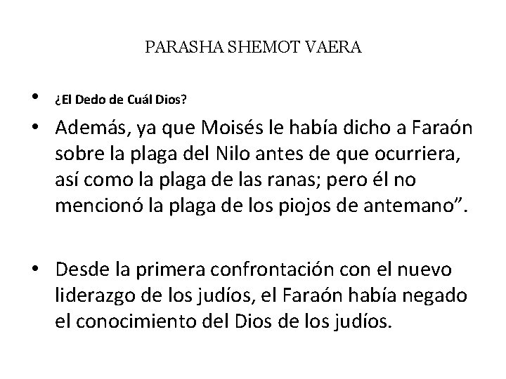 PARASHA SHEMOT VAERA • ¿El Dedo de Cuál Dios? • Además, ya que Moisés