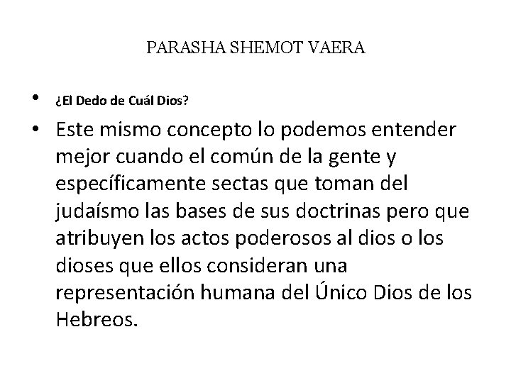 PARASHA SHEMOT VAERA • ¿El Dedo de Cuál Dios? • Este mismo concepto lo