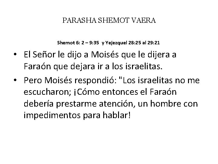 PARASHA SHEMOT VAERA Shemot 6: 2 – 9: 35 y Yejezquel 28: 25 al