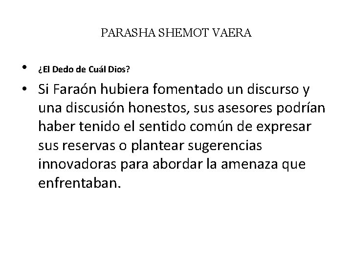 PARASHA SHEMOT VAERA • ¿El Dedo de Cuál Dios? • Si Faraón hubiera fomentado