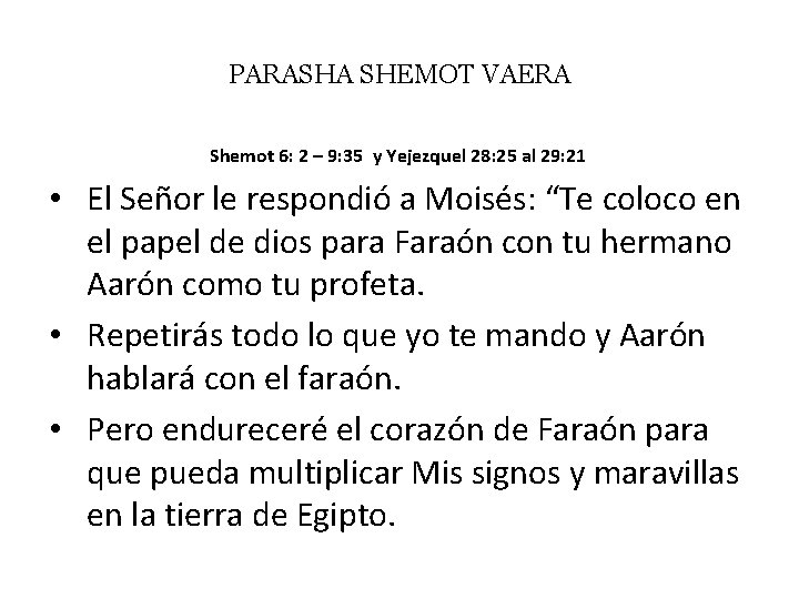 PARASHA SHEMOT VAERA Shemot 6: 2 – 9: 35 y Yejezquel 28: 25 al