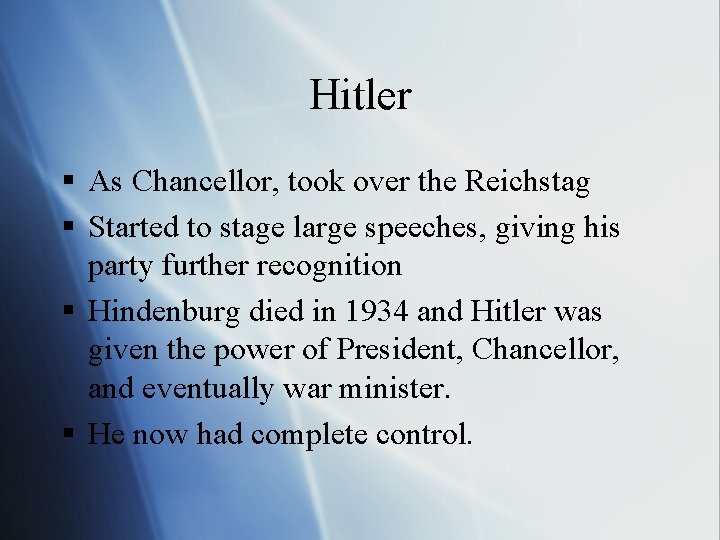 Hitler § As Chancellor, took over the Reichstag § Started to stage large speeches,