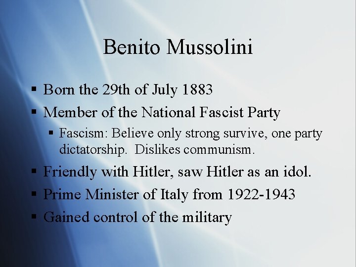 Benito Mussolini § Born the 29 th of July 1883 § Member of the