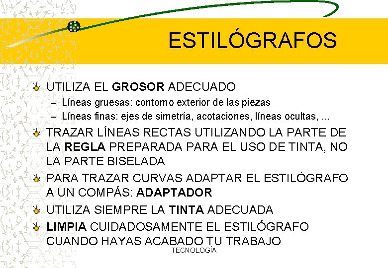 ESTILÓGRAFOS UTILIZA EL GROSOR ADECUADO – Líneas gruesas: contorno exterior de las piezas –