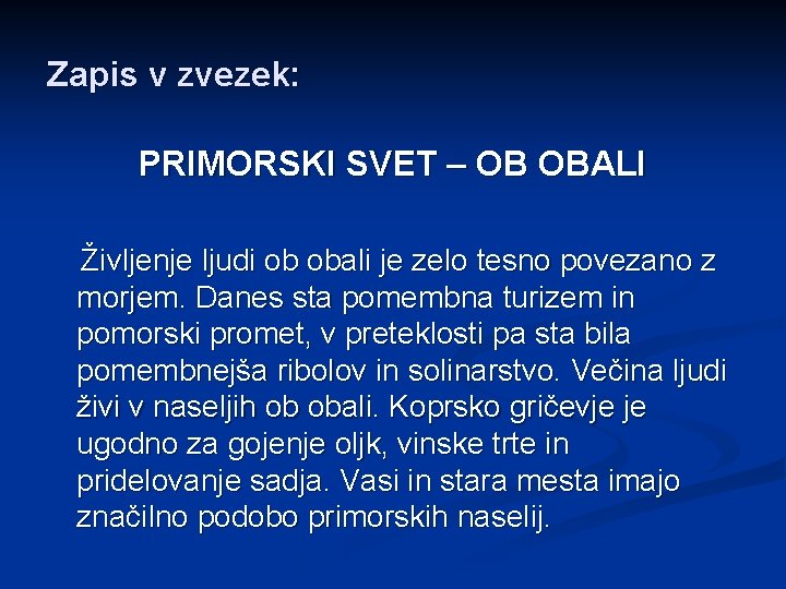 Zapis v zvezek: PRIMORSKI SVET – OB OBALI Življenje ljudi ob obali je zelo