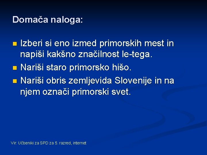 Domača naloga: Izberi si eno izmed primorskih mest in napiši kakšno značilnost le-tega. n