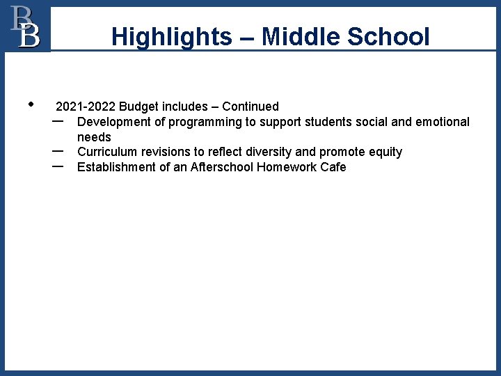 Highlights – Middle School • 2021 -2022 Budget includes – Continued – Development of
