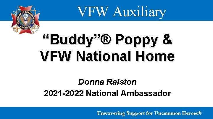 VFW Auxiliary “Buddy”® Poppy & VFW National Home Donna Ralston 2021 -2022 National Ambassador