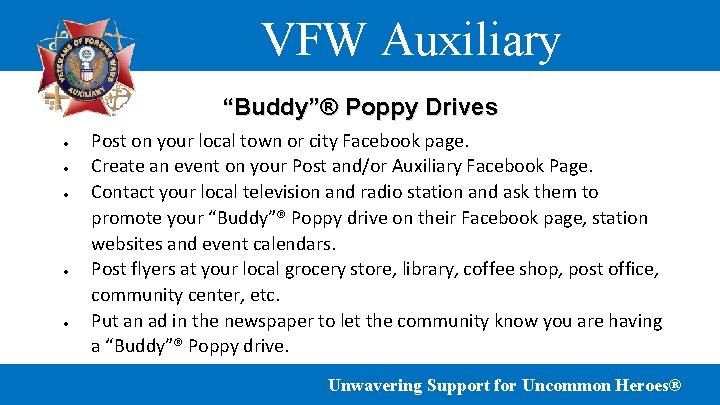 VFW Auxiliary “Buddy”® Poppy Drives Post on your local town or city Facebook page.