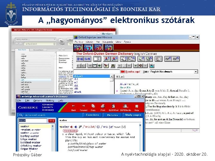 A „hagyományos” elektronikus szótárak Prószéky Gábor A nyelvtechnológia alapjai – 2020. október 20. 
