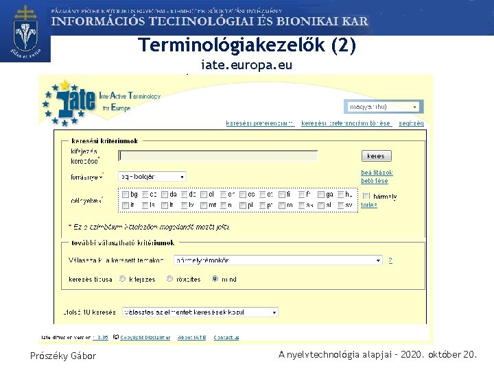 Terminológiakezelők (2) iate. europa. eu http: //iate. europa. eu Prószéky Gábor A nyelvtechnológia alapjai