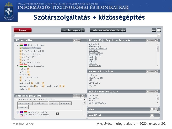 Szótárszolgáltatás + közösségépítés Prószéky Gábor A nyelvtechnológia alapjai – 2020. október 20. 