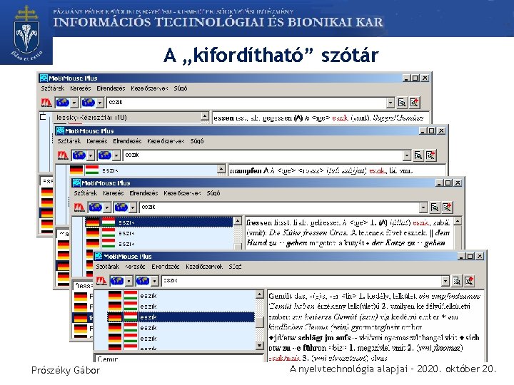 A „kifordítható” szótár Prószéky Gábor A nyelvtechnológia alapjai – 2020. október 20. 